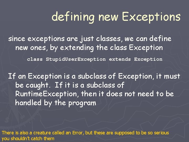 defining new Exceptions since exceptions are just classes, we can define new ones, by defining new Exceptions since exceptions are just classes, we can define new ones, by