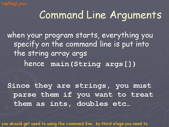 top 5 eg 1. java Command Line Arguments when your program starts, everything you top 5 eg 1. java Command Line Arguments when your program starts, everything you