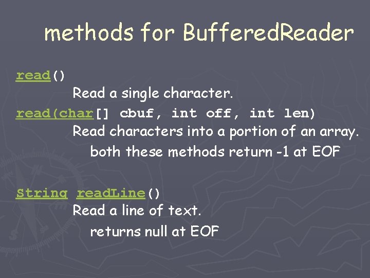 methods for Buffered. Reader read() Read a single character. read(char[] cbuf, int off, int