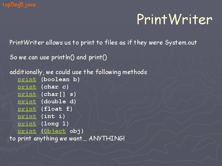 top 5 eg 5. java Print. Writer allows us to print to files as top 5 eg 5. java Print. Writer allows us to print to files as