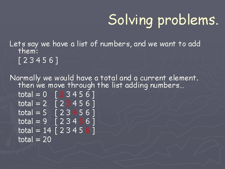 Solving problems. Lets say we have a list of numbers, and we want to Solving problems. Lets say we have a list of numbers, and we want to