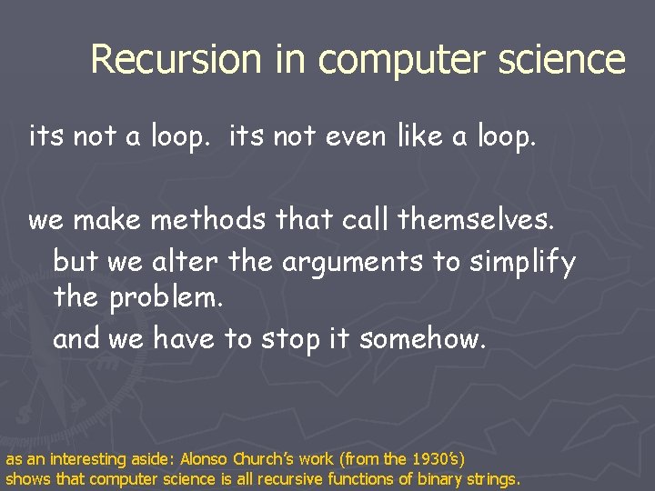 Recursion in computer science its not a loop. its not even like a loop. Recursion in computer science its not a loop. its not even like a loop.