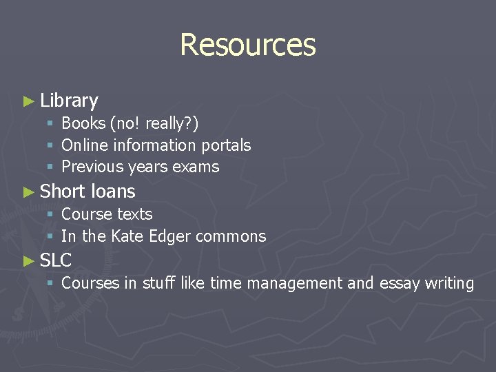 Resources ► Library § Books (no! really? ) § Online information portals § Previous Resources ► Library § Books (no! really? ) § Online information portals § Previous