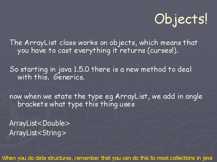 Objects! The Array. List class works on objects, which means that you have to Objects! The Array. List class works on objects, which means that you have to