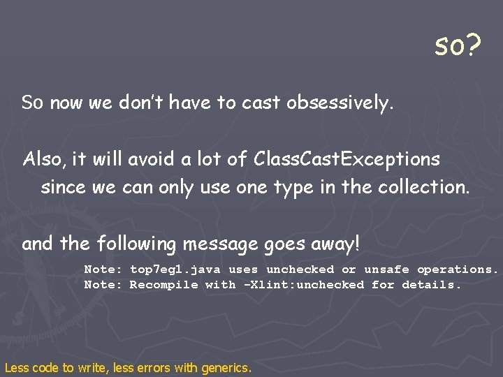 so? So now we don’t have to cast obsessively. Also, it will avoid a so? So now we don’t have to cast obsessively. Also, it will avoid a