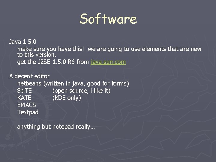 Software Java 1. 5. 0 make sure you have this! we are going to Software Java 1. 5. 0 make sure you have this! we are going to