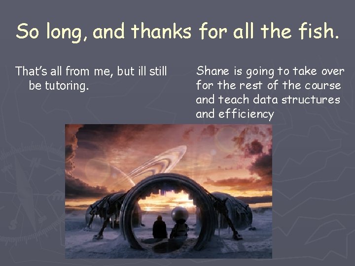 So long, and thanks for all the fish. That’s all from me, but ill So long, and thanks for all the fish. That’s all from me, but ill