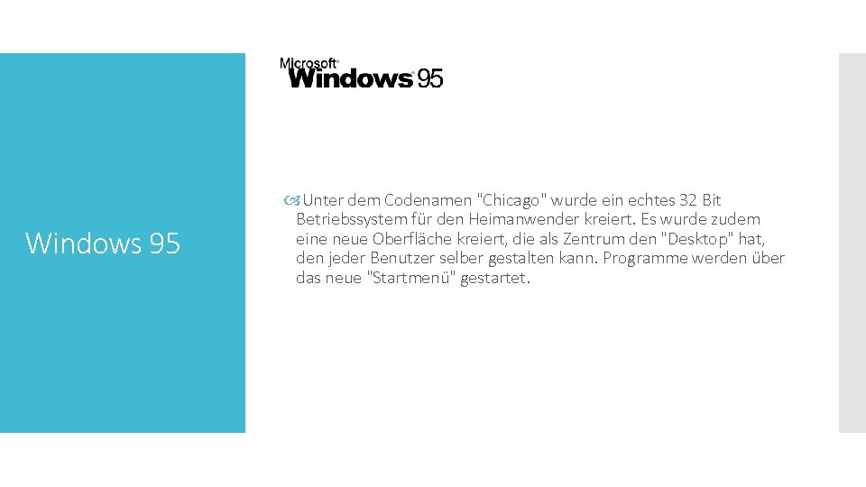 Windows 95 Unter dem Codenamen "Chicago" wurde ein echtes 32 Bit Betriebssystem für den