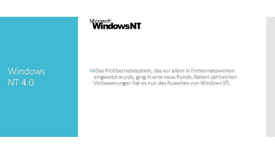Windows NT 4. 0 Das Profibetriebssystem, das vor allem in Firmennetzwerken eingesetzt wurde, ging