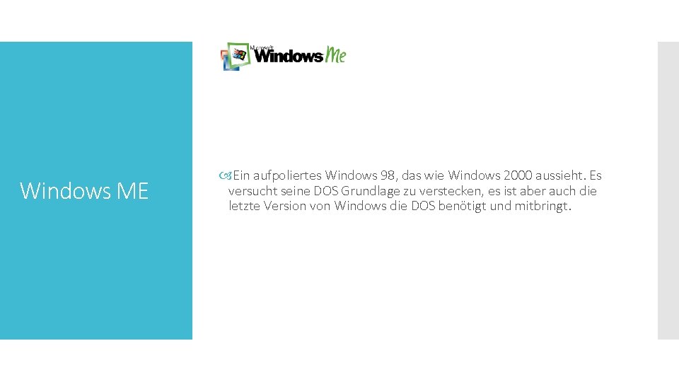 Windows ME Ein aufpoliertes Windows 98, das wie Windows 2000 aussieht. Es versucht seine