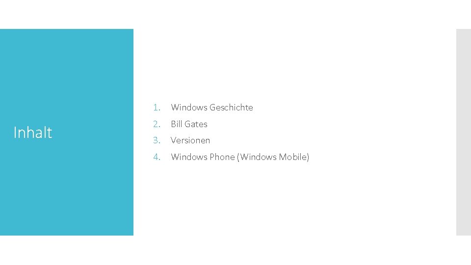 Inhalt 1. Windows Geschichte 2. Bill Gates 3. Versionen 4. Windows Phone (Windows Mobile)