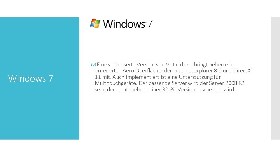 Windows 7 Eine verbesserte Version von Vista, diese bringt neben einer erneuerten Aero Oberfläche,