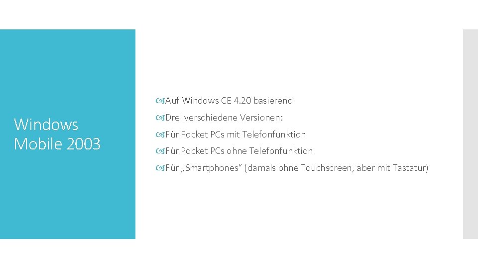  Auf Windows CE 4. 20 basierend Windows Mobile 2003 Drei verschiedene Versionen: Für