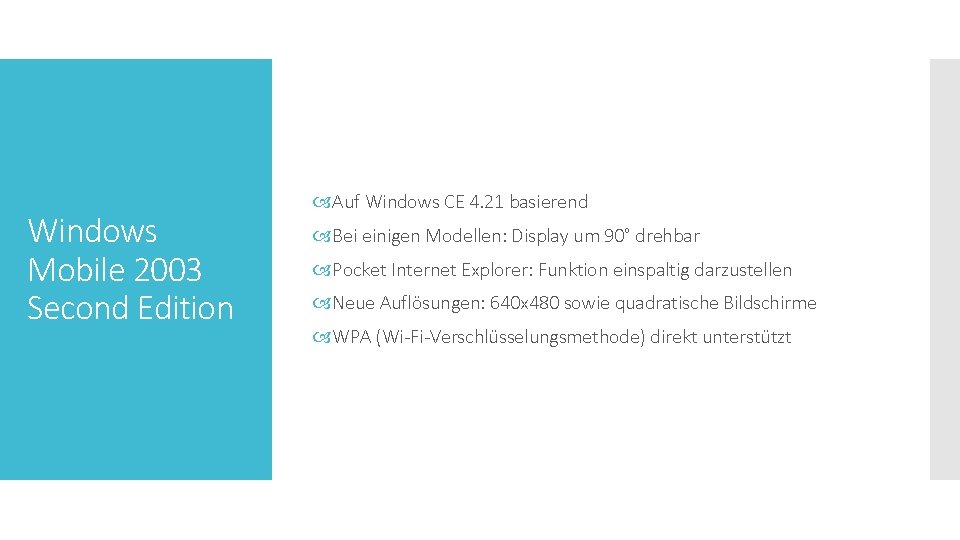 Windows Mobile 2003 Second Edition Auf Windows CE 4. 21 basierend Bei einigen Modellen: