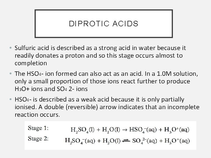 DIPROTIC ACIDS • Sulfuric acid is described as a strong acid in water because