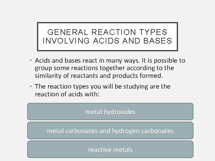 GENERAL REACTION TYPES INVOLVING ACIDS AND BASES • Acids and bases react in many