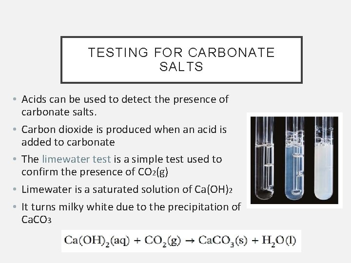 TESTING FOR CARBONATE SALTS • Acids can be used to detect the presence of