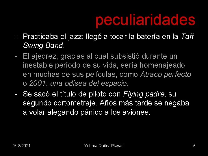 peculiaridades - Practicaba el jazz: llegó a tocar la batería en la Taft Swing