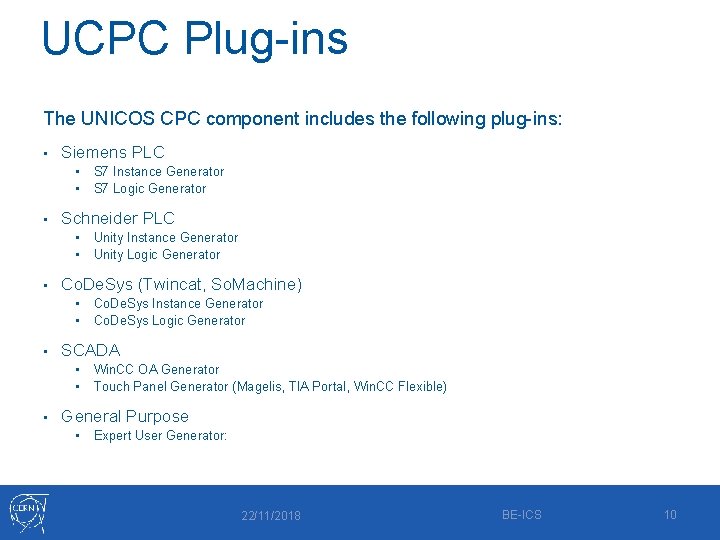 UCPC Plug-ins The UNICOS CPC component includes the following plug-ins: • Siemens PLC •