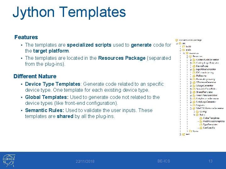 Jython Templates Features • The templates are specialized scripts used to generate code for