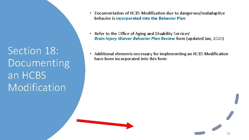  • Documentation of HCBS Modification due to dangerous/maladaptive behavior is incorporated into the