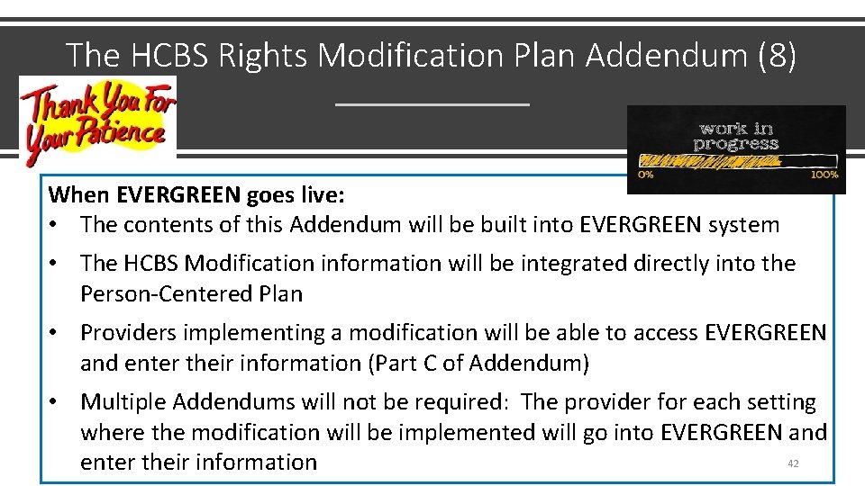 The HCBS Rights Modification Plan Addendum (8) When EVERGREEN goes live: • The contents