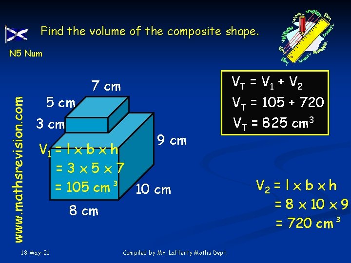 Find the volume of the composite shape. www. mathsrevision. com N 5 Num 5