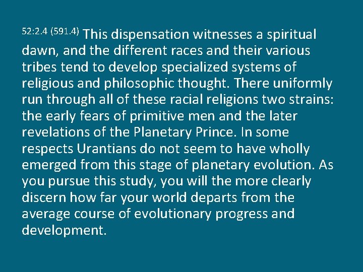 This dispensation witnesses a spiritual dawn, and the different races and their various tribes