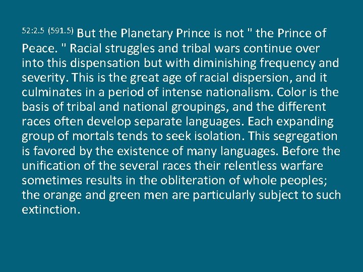 But the Planetary Prince is not " the Prince of Peace. " Racial struggles