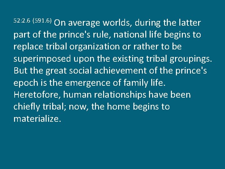 On average worlds, during the latter part of the prince's rule, national life begins