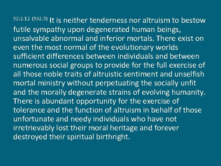 It is neither tenderness nor altruism to bestow futile sympathy upon degenerated human beings,