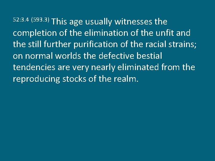 This age usually witnesses the completion of the elimination of the unfit and the
