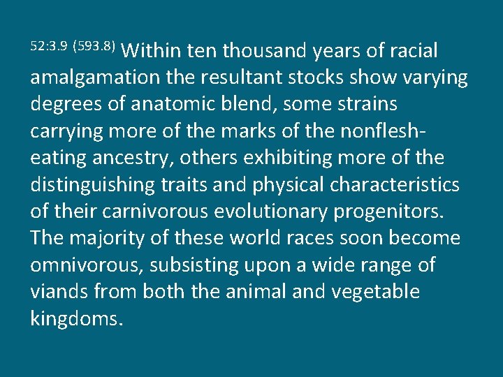 Within ten thousand years of racial amalgamation the resultant stocks show varying degrees of