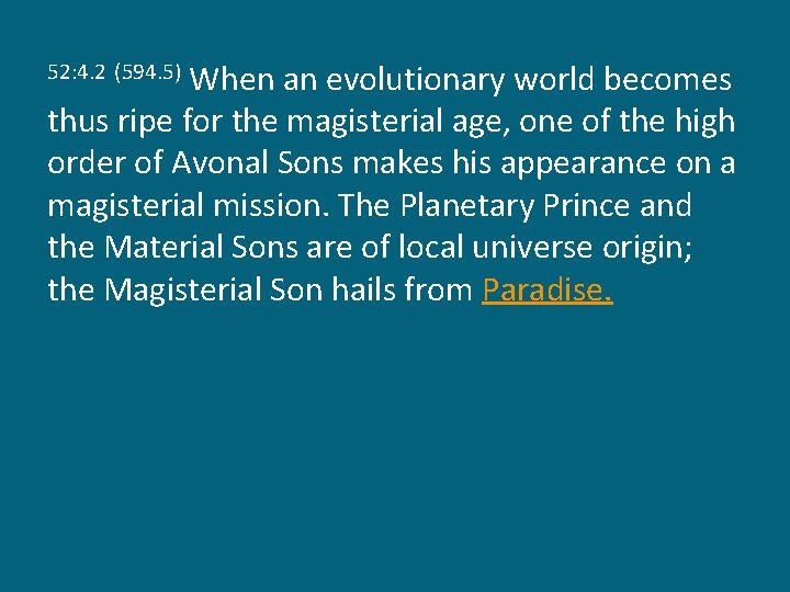 When an evolutionary world becomes thus ripe for the magisterial age, one of the