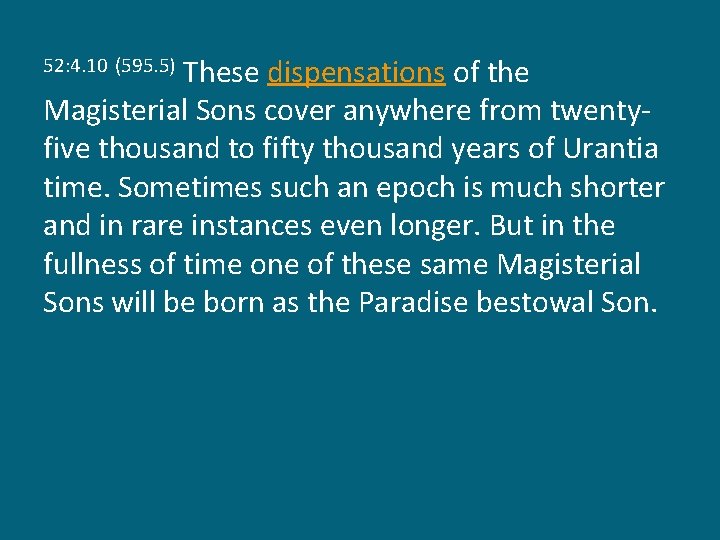 These dispensations of the Magisterial Sons cover anywhere from twentyfive thousand to fifty thousand