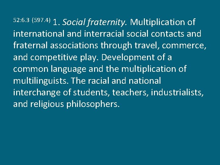 1. Social fraternity. Multiplication of international and interracial social contacts and fraternal associations through
