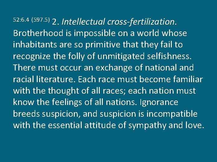 2. Intellectual cross-fertilization. Brotherhood is impossible on a world whose inhabitants are so primitive