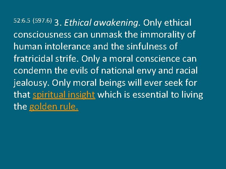 3. Ethical awakening. Only ethical consciousness can unmask the immorality of human intolerance and
