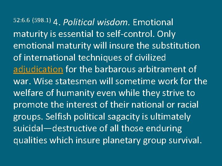4. Political wisdom. Emotional maturity is essential to self-control. Only emotional maturity will insure