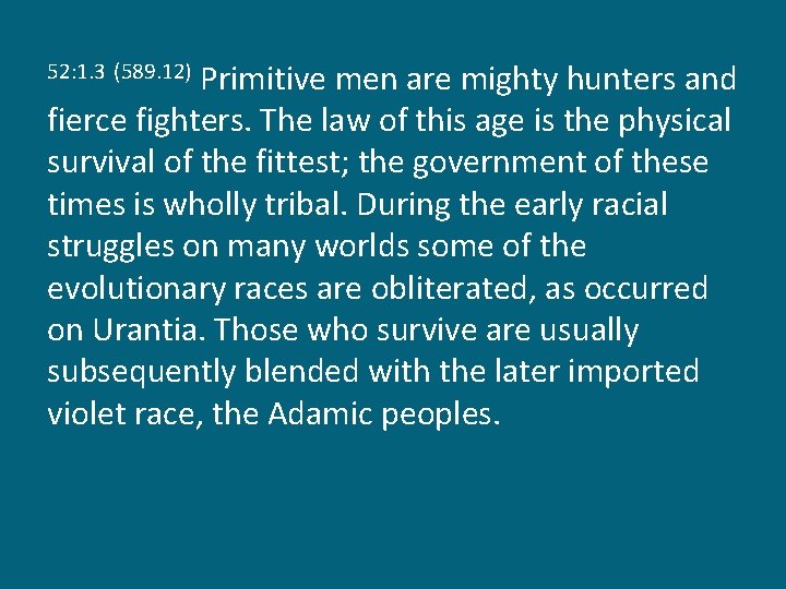 Primitive men are mighty hunters and fierce fighters. The law of this age is