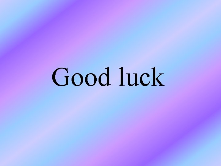 Good luck 