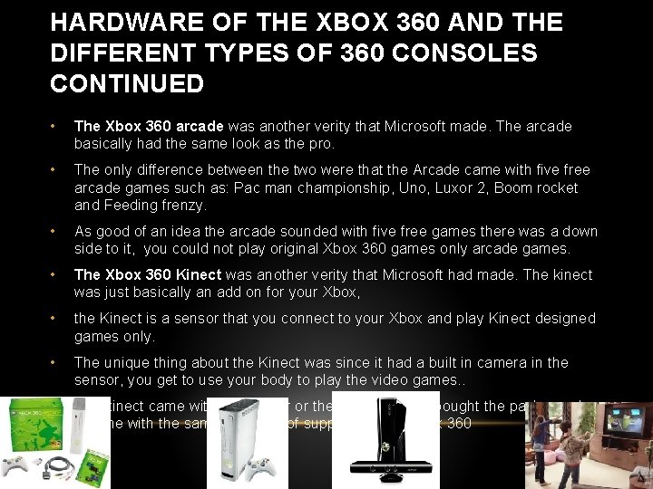 HARDWARE OF THE XBOX 360 AND THE DIFFERENT TYPES OF 360 CONSOLES CONTINUED •