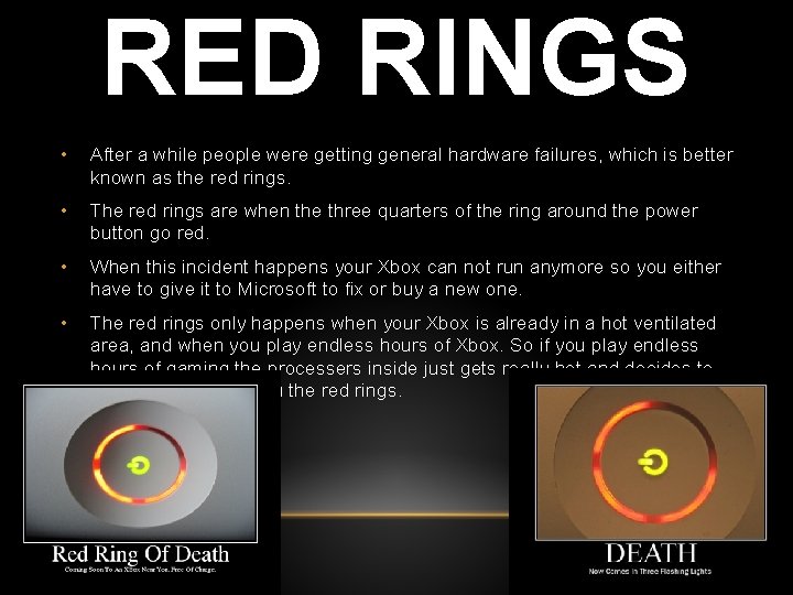 RED RINGS • After a while people were getting general hardware failures, which is
