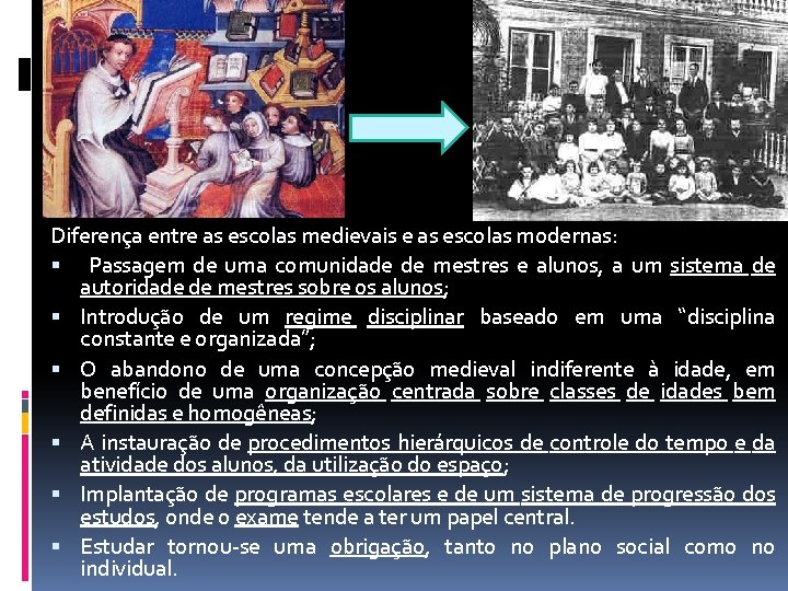 Diferença entre as escolas medievais e as escolas modernas: Passagem de uma comunidade de