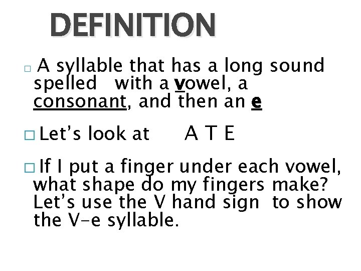 DEFINITION � A syllable that has a long sound spelled with a vowel, a