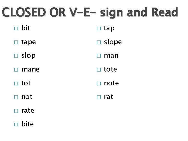 CLOSED OR V-E- sign and Read � bit � tape � slop � mane