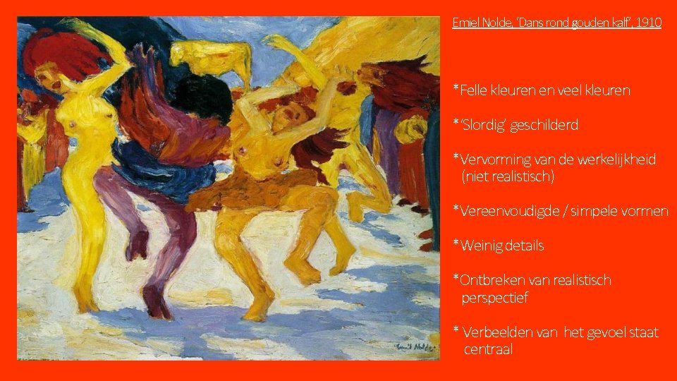 Emiel Nolde, ‘Dans rond gouden kalf’, 1910 *Felle kleuren en veel kleuren *‘Slordig’ geschilderd