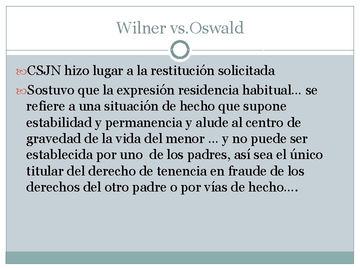 Wilner vs. Oswald CSJN hizo lugar a la restitución solicitada Sostuvo que la expresión