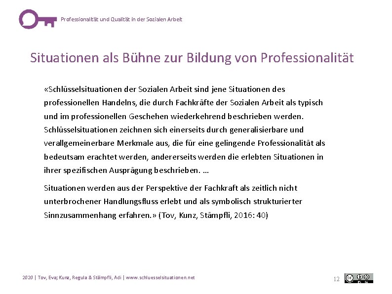 Professionalität und Qualität in der Sozialen Arbeit Situationen als Bühne zur Bildung von Professionalität