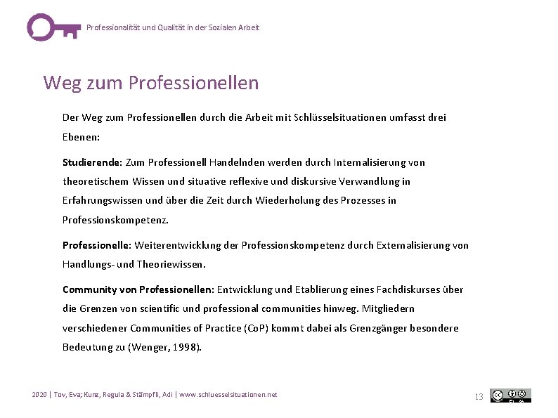 Professionalität und Qualität in der Sozialen Arbeit Weg zum Professionellen Der Weg zum Professionellen